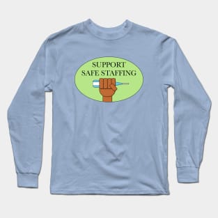 Support Safe Staffing - Fund Public Hospitals Long Sleeve T-Shirt